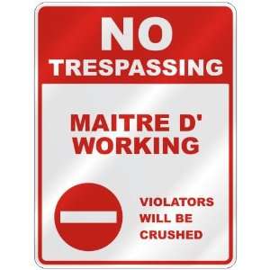 NO TRESPASSING  MAITRE D WORKING VIOLATORS WILL BE CRUSHED  PARKING 