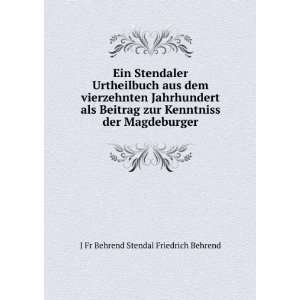   der Magdeburger J Fr Behrend Stendal Friedrich Behrend Books