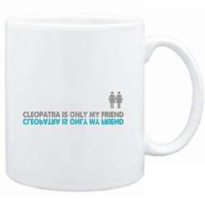  Mug White  Cleopatra is only my friend  Female Names 