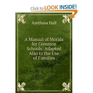  A Manual of Morals for Common Schools Adapted Also to the 