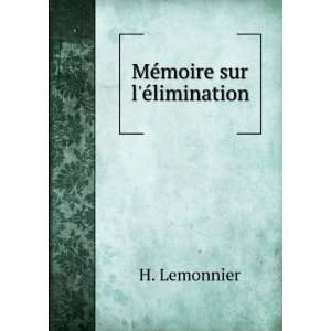  MÃ©moire sur lÃ©limination H. Lemonnier Books
