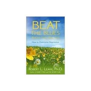  Beat the Blues Before They Beat You How to Overcome 