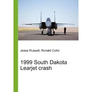  1999 South Dakota Learjet crash Ronald Cohn Jesse Russell 