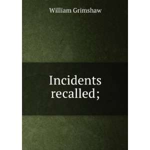  Incidents recalled; William Grimshaw Books