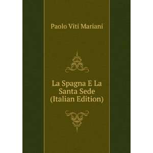  La Spagna E La Santa Sede (Italian Edition) Paolo Viti 