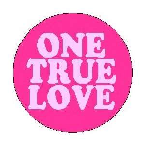  ONE TRUE LOVE 1.25 Magnet 