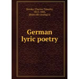  German lyric poetry Charles Timothy, 1813 1883, [from old 