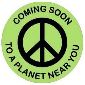  PEACE COMING SOON TO A PLANET NEAR YOU Pinback Button 1.25 