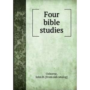  Four bible studies John H. [from old catalog] Osborne 