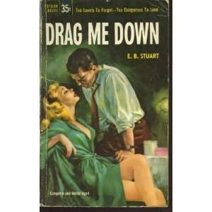  Drag Me Down E. B. Stuart Books