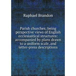   plans drawn to a uniform scale, and letter press descriptions Raphael