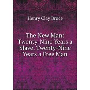  Years a Slave. Twenty Nine Years a Free Man Henry Clay Bruce Books