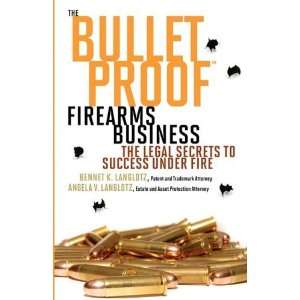  The Bulletproof Firearms Business [Paperback] Bennet K 
