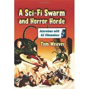  A Sci Fi Swarm and Horror Horde Interviews with 62 