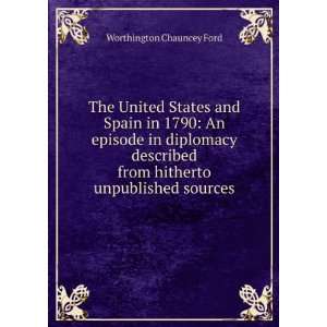 The United States and Spain in 1790 An episode in diplomacy described 