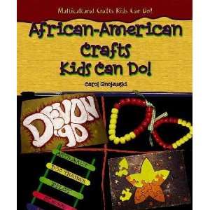  African American Crafts Kids Can Do Carol Gnojewski 