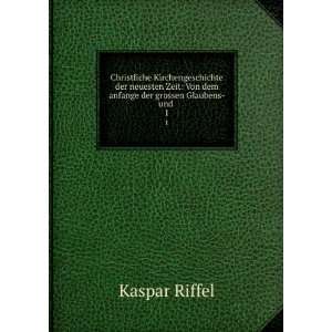    Von dem anfange der grossen Glaubens  und . 1 Kaspar Riffel Books