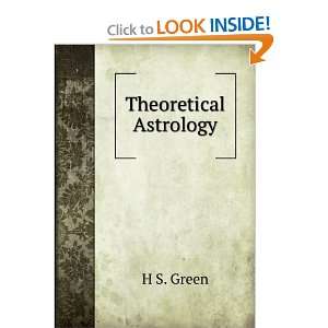  Theoretical Astrology H S. Green Books
