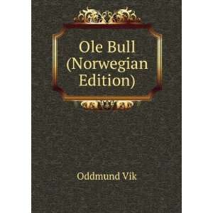  Ole Bull (Norwegian Edition) Oddmund Vik Books