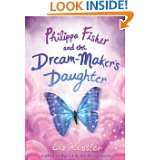 Philippa Fisher and the Dream Makers Daughter by Liz Kessler (Aug 10 