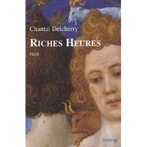  riches heures (9782857921608) Chantal Detcherry Books