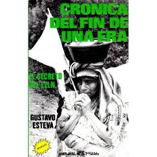 Cronica del fin de una era El secreto del EZLN (Spanish Edition) by 