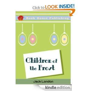 Children of the Frost  Full Annotated version Jack London  