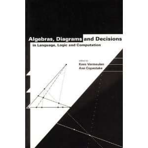  Algebras, Diagrams and Decisions in Language, Logic and 
