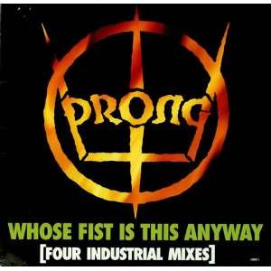    Whose Fist Is This Anyway   Four Industrial Mixes Prong Music