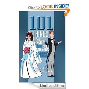 101 Things You Should Never Say to Your Spouse Nancy C. Garber, Peter 