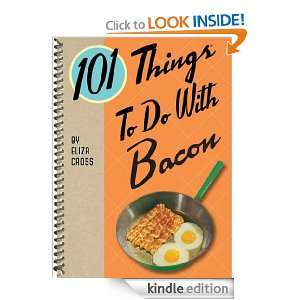 101 Things to Do with Bacon Eliza Cross  Kindle Store