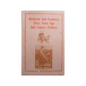   Cowboys Sixty Years Ago and Todays Politics M.D. E.O. Nichols Books