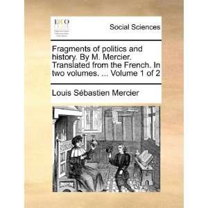 Fragments of politics and history. By M. Mercier. Translated from the 