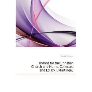  Hymns for the Christian Church and Home, Collected and Ed 