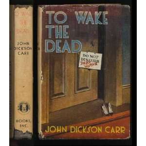 To Wake the Dead (A Midnight Mystery) John Dickson Carr  