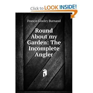 Round About my Garden The Incomplete Angler Francis 