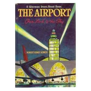  The Airport Our Link to the Sky (A Whitman Learn About 