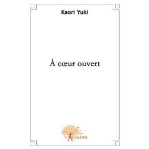  A Coeur Ouvert (French Edition) (9782356070692) Kaori 