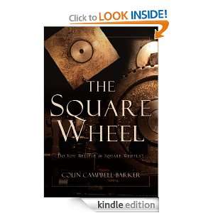 The Square Wheel Colin Campbell Barker  Kindle Store
