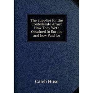   they were obtained in Europe and how paid for. 1 Caleb Huse Books