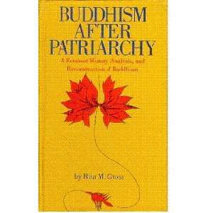  Buddhism After Patriarchy ; A Feminist History, Analysis 