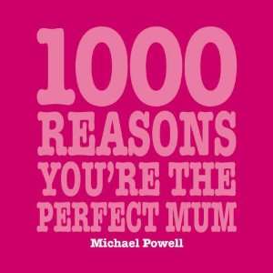  1000 Reasons Youre the Perfect Mum (9781840727272 