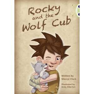    Bug Club Rocky and the Wolf Cub Lime a (9780435076030) Books