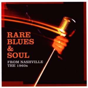   Rare Blues & Soul From Nashville 1960s Various Artists Music