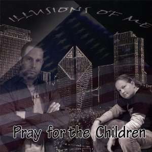  Pray for the Children Illusions of Me Music