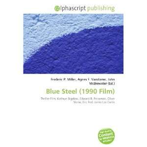  Blue Steel (1990 Film) (9786132776464) Books