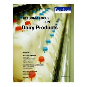    Freedonia Focus on Dairy Products The Freedonia Group Books