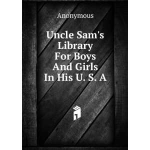  Uncle Sams Library For Boys And Girls In His U. S. A 