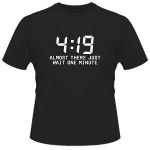   FUNNY T SHIRT  419, Almost There Just Wait One Minute Toys & Games