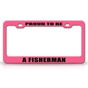 PROUD TO BE A FISHERMAN Occupational Career, High Quality STEEL /METAL 